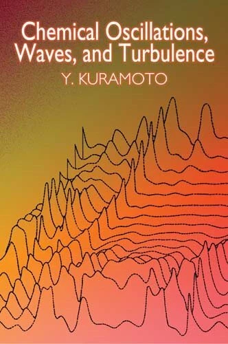 Chemical Oscillations, Waves and Turbulence, Paperback by Kuramoto, Yoshiki, ...