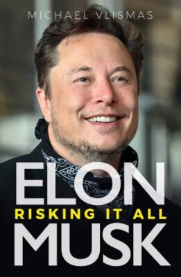 Elon Musk: Risking It All - paperback, Michael Vlismas, 1776191854