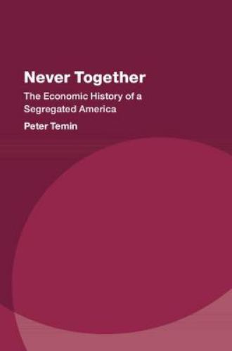 Studies in New Economic Thinking Ser.: Never Together : The Economic History ...