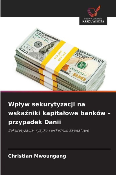 Wp¿Yw Sekurytyzacji Na Wska¿Niki Kapita¿Owe BankóW - Przypadek Danii Mwoungang-image