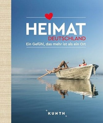 KUNTH Bildband Heimat Deutschland: Ein Gefühl, das mehr ist Buch Kunth Verlag