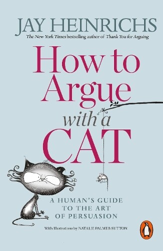 Jay Heinrichs How to Argue with a Cat (Tascabile)