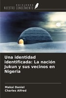 Makai Daniel (U. A.) | Una Identidad Identificada: La NacióN Jukun Y Sus...