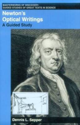 Newton's Optical Writings: A Guided Study (Masterworks of Discovery) - GOOD
