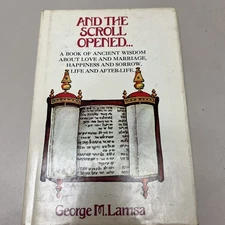 And The Scroll Opened... A Book of Ancient Wisdom, George M. Lamsa, HC & DJ *1ST