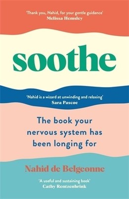 Soothe: The book your nervous system has been longing for by Nahid de Belgeonne