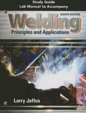 Study Guide with Lab Manual for Jeffus' Welding: Principles and Applications, 8