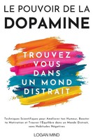 Le Pouvoir De La Dopamine Logan Mind Taschenbuch Améliore-Toi Maintenant 2024