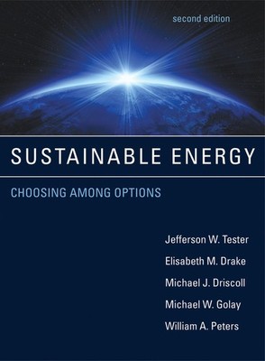 Sustainable Energy, second edition: Choosing Among Options (Mit Press), Tester, 