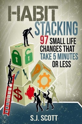 Habit Stacking: 97 Small Life Changes That Take Five Minutes or Less - paper...