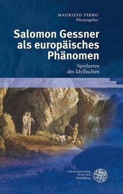 Salomon Gessner ALS Europaisches Phanomen: Spielarten Des Idyllischen by Maurizi