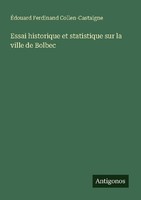 Essai Historique Et Statistique Sur La Ville De Bolbec ÉDouard Ferdinand Collen-