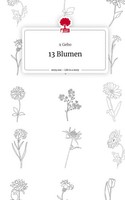 X. Gebo | 13 Blumen. Life Is A Story - story.one | Buch | Deutsch (2024) | 64 S.