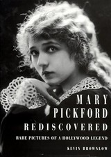 MARY PICKFORD REDISCOVERED By Kevin Brownlow - Hardcover **BRAND NEW**