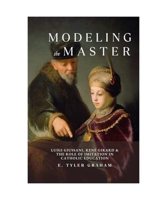 Modeling the Master: Luigi Giussani, René Girard & the Role of Imitation in Cat
