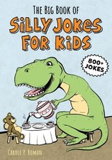 The Big Book of Silly Jokes for Kids: 800+ Jokes! by Carole P. Roman