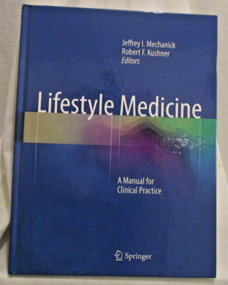 Lifestyle Medicine Manual for Clinical Practice by Mechanick 2016 HB (SKU# 4712)