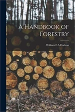 A Handbook of Forestry (Paperback or Softback)