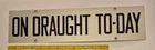 RARE VTG (CANADA) "ON DRAUGHT TO-DAY" 3"X16" METAL BEER SIGN WITH HANGERS