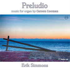 Carson Cooman Preludio: Music for Organ By Carson Cooman (CD) Album