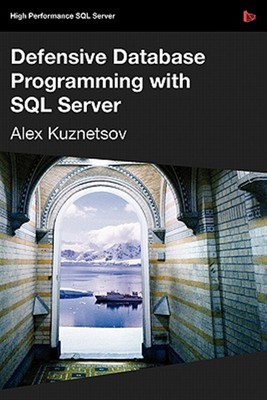 Defensive Database Programming With Sql by Kuznetsov, Alex, Brand New, Free s...