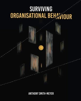 Surviving Organisational Behaviour: Unleashing the Power of Purpo