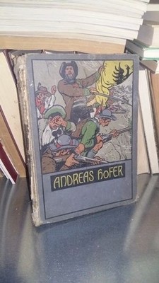 Andreas Hofer - der Sandwirt vom Passeiertale, eine erzählung für die reifere Ju