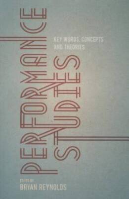 Performance Studies: Key Words, Concepts and Theories - Paperback - GOOD