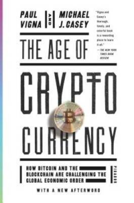 The Age of Cryptocurrency: How Bitcoin and the Blockchain Are Challenging - GOOD