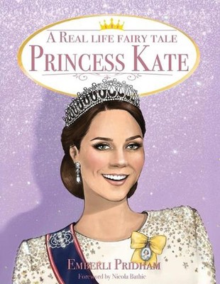 A Real Life Fairy Tale Princess Kate by Emberli Pridham Paperback Book