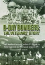D-Day Bombers: The Veterans' Story: RAF Bomber Command and the US Eighth Air...