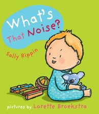 What's That Noise? by Sally Rippin and Lorette Broekstra
