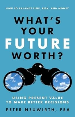 Whats Your Future Worth?: Using Present Value to Make Better Decisions (UK PROFE