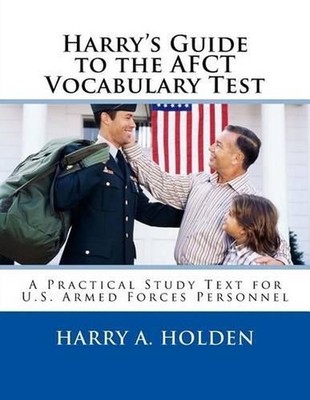 Harry's Guide to the AFCT Vocabulary Test: A Practical Study Text for U.S. Armed