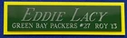 EDDIE LACY PACKERS NAMEPLATE FOR AUTOGRAPHED Signed HELMET-JERSEY-FOOTBALL-PHOTO