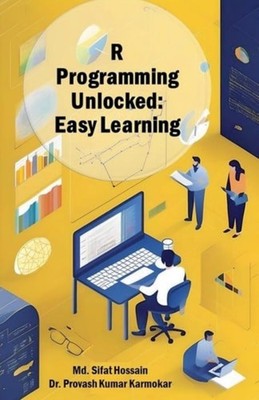 R Programming Unlocked Easy Learning - Paperback NEW MD SIFAT. HOSSA 11/08/2024