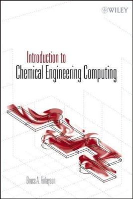 Introduction to Chemical Engineering Computing by 