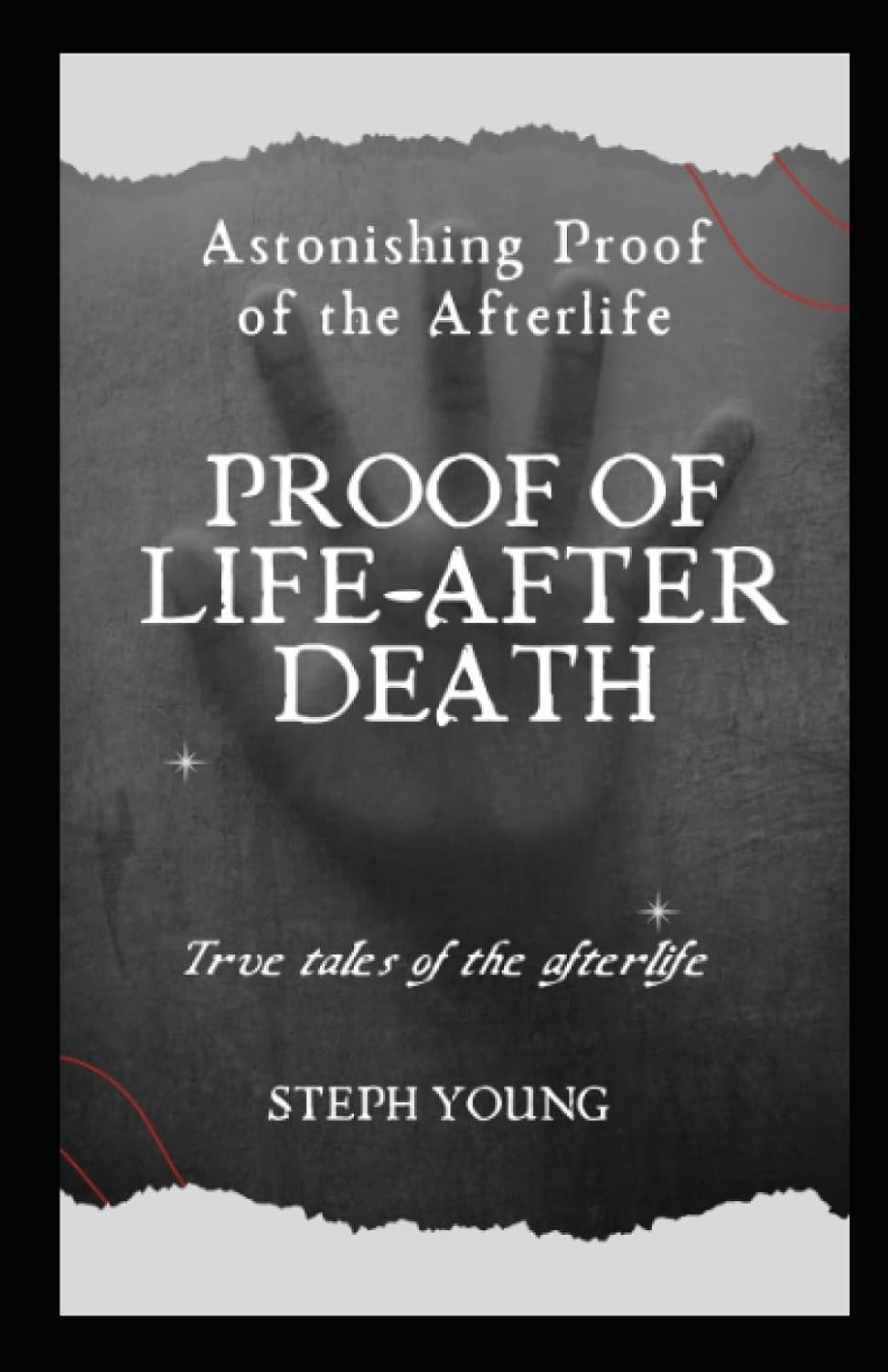 Proof of Life-After-Death: True tales of the Afterlife