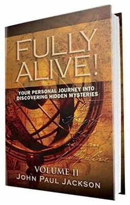 Fully Alive! Volume 2 - Hardcover, by John Paul Jackson; Michael - Very Good