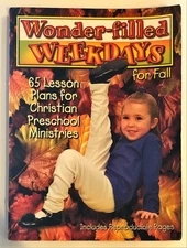 Wonder-Filled Weekdays for Fall: 65 Lesson Plans for Christian Preschool Min...