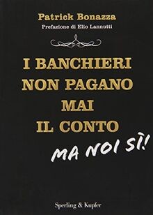 I banchieri non pagano mai il conto. Ma noi si! von Bona... | Buch | Zustand gut