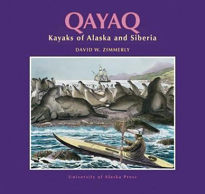 Qayaq: Kayaks of Alaska & Siberia by Zimmerly, David W.