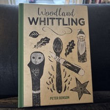 Woodland Whittling by P. Benson Hardback Book. Nice for the hobbyists 