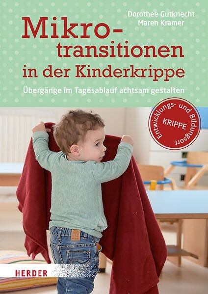 Mikrotransitionen in der Kinderkrippe: Übergänge im Tagesablauf achtsam gestalte
