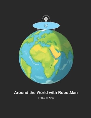 Around the world with RobotMan: People & Places throughout the world according t