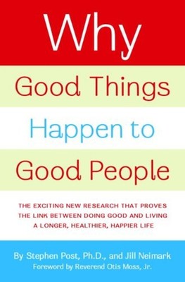 Why Good Things Happen to Good People : The Exciting New Research