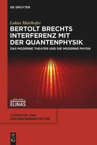 Bertolt Brechts Interferenz mit der Quantenphysik Lukas Mairhofer