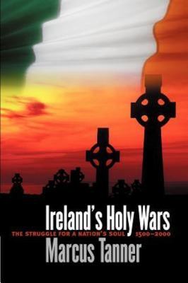 Ireland's Holy Wars (Yale Nota Bene), Tanner, Marcus, Very Good Book