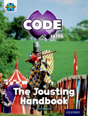 Project X Code Extra: Turquois Band, Oxford Level 7: Castle Kingdom: the Jous...