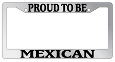 Chrome License Plate Frame Proud To Be Mexican Auto Accessory Novelty